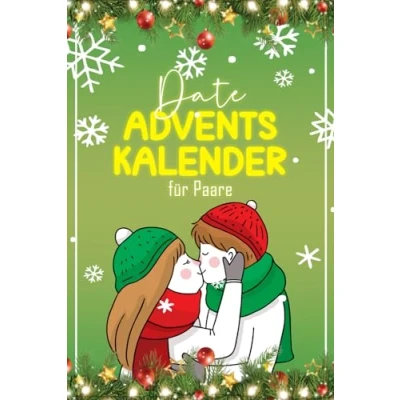Abbildung von Date Adventskalender für Paare: 24 Romantische Dates bis Weihnachten Das perfekte Geschenk mit kreativen Ideen dich und deinen Partner