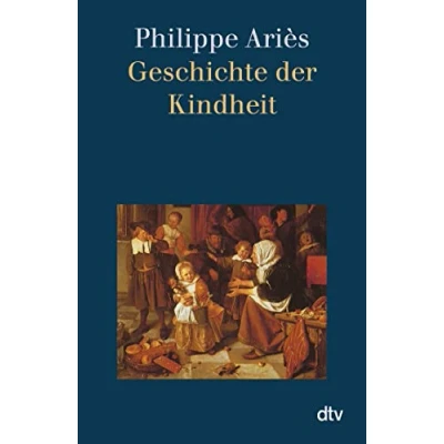 Abbildung von Geschichte der Kindheit: Mit e. Vorw. v. Hartmut von Hentig