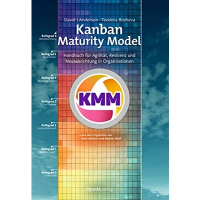 Abbildung von Kanban Maturity Model: Handbuch für Agilität, Resilienz und Neuausrichtung in Organisationen