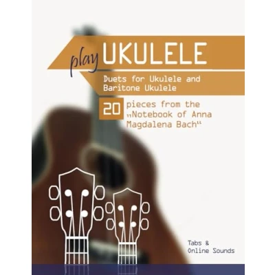 Abbildung von Play Ukulele Duets for &amp; Baritone 20 pieces from the &quot;Notebook of Anna Magdalena Bach&quot;: Tabs + Online Sounds