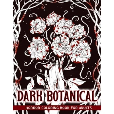 Abbildung von Dark Botanical: Horror Coloring Book Including Creepy Flowers and Plants for Adults to Relaxation &amp; Stress Relief