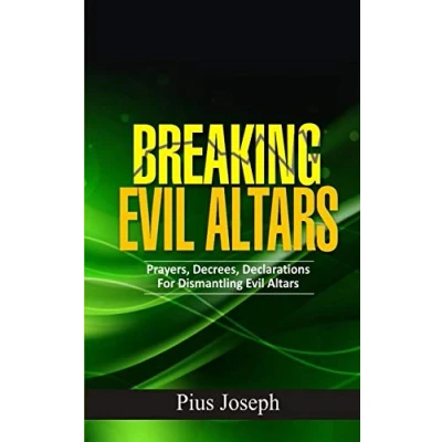 Abbildung von Breaking Evil Altars: Prayers, Decrees, Declarations for Dismantling Altars