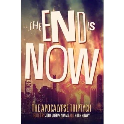 Abbildung von The End is Now (The Apocalypse Triptych, Band 2)