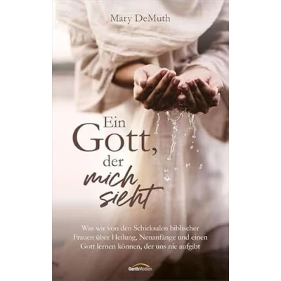 Abbildung von Ein Gott, der mich sieht: Was wir von den Schicksalen biblischer Frauen über Heilung, Neuanfänge und einen Gott lernen können, uns nie aufgibt