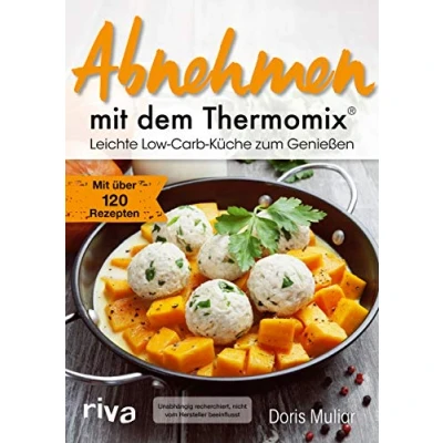 Abbildung von Abnehmen Mit dem Thermomix®: Leichte Low Carb Küche zum Genießen. über 120 Rezepten