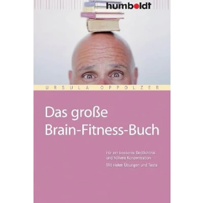 Abbildung von Das große Brain Fitness Buch: Für ein besseres Gedächtnis und höhere Konzentration. Mit vielen Übungen Tests. (humboldt Psychologie &amp; Lebensgestaltung)