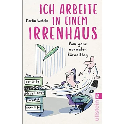 Abbildung von Ich arbeite in einem Irrenhaus: Vom ganz normalen Büroalltag