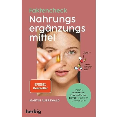 Abbildung von Fakten Check Nahrungsergänzungsmittel Welche Nährstoffe, Vitalstoffe und Extrakte wirklich sinnvoll sind