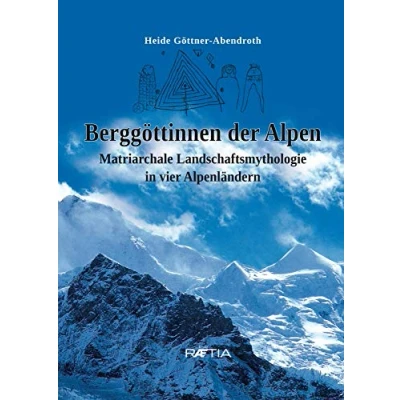 Abbildung von Berggöttinnen der Alpen: Matriarchale Landschaftsmythologie in vier Alpenländern