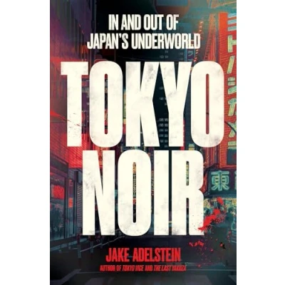 Abbildung von Tokyo Noir: in and out of Japan&#039;s underworld