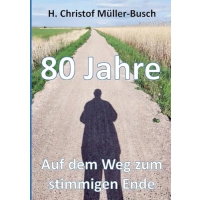 Abbildung von 80 Jahre: Auf dem Weg zum stimmigen Ende