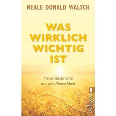 Abbildung von Was wirklich wichtig ist: Neue Gespräche mit der Menschheit
