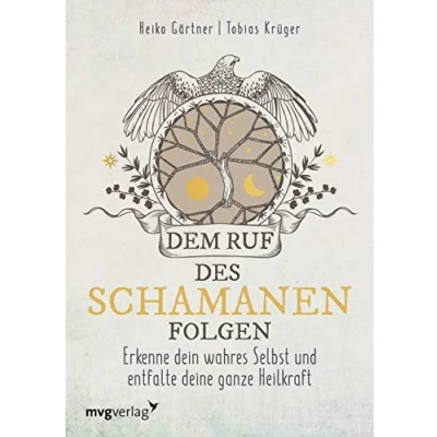 Abbildung von Dem Ruf des Schamanen folgen: Erkenne dein wahres Selbst und entfalte deine ganze Heilkraft