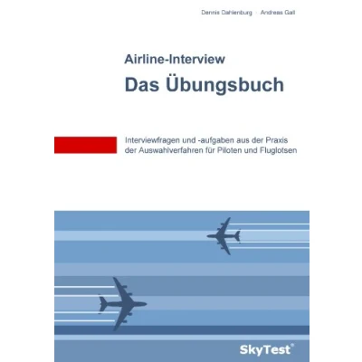 Abbildung von SkyTest® Airline Interview Das Übungsbuch: Interviewfragen und aufgaben aus der Praxis Auswahlverfahren für Piloten Fluglotsen