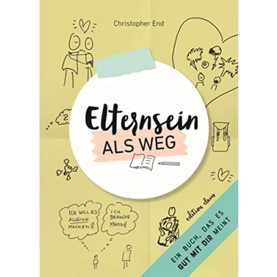 Abbildung von Elternsein als Weg: Wie ich gemeinsam mit meinem Kind wachsen kann statt zu verzweifeln.