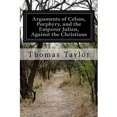 Abbildung von Arguments of Celsus, Porphyry, and the Emperor Julian, Against Christians: Also Extracts from Diodorus Siculus, Josephus, Tacitus Relating to Jews