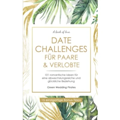 Abbildung von Date Challenges für Paare &amp; Verlobte: 101 romantische Ideen eine abwechslungsreiche und glückliche Beziehung