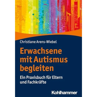Abbildung von Erwachsene mit Autismus begleiten: Ein Praxisbuch für Eltern und Fachkräfte