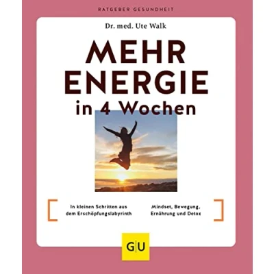 Abbildung von Mehr Energie In 4 Wochen: kleinen Schritten aus dem Erschöpfungslabyrinth / Mindset, Bewegung, Ernährung und Detox (GU Ratgeber Gesundheit)
