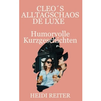Abbildung von Cleo&#039;s Alltagschaos De Luxe: Humorvolle Kurzgeschichten aus dem Alltag