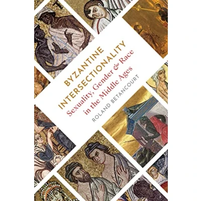 Abbildung von Byzantine Intersectionality: Sexuality, Gender, and Race in the Middle Ages