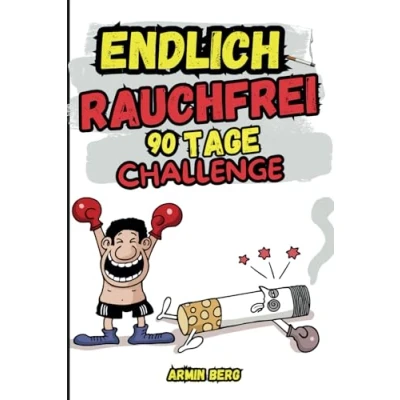 Abbildung von Endlich Rauchfrei 90 Tage Challenge: überzeugende Gründe, um mit dem Rauchen endgültig aufzuhören und Nichtraucher zu werden