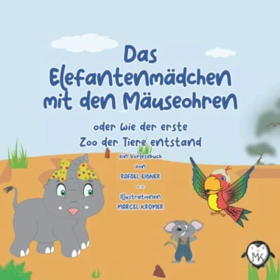 Abbildung von Das Elefantenmädchen mit den Mäuseohren: Wie der erste Zoo Tiere entstand