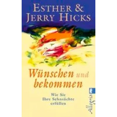 Abbildung von wünschen und bekommen: Wie Sie Ihre Sehnsüchte erfüllen Die Kunst der Wunscherfüllung gute Wünsche richtig (0)
