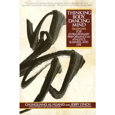 Abbildung von Thinking Body, Dancing Mind: Taosports for Extraordinary Performance in Athletics, Business, and Life