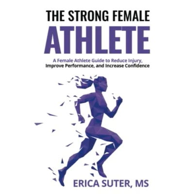 Abbildung von The Strong Female Athlete: A Athlete Guide to Improve Performance, Reduce Injury, and Increase Confidence