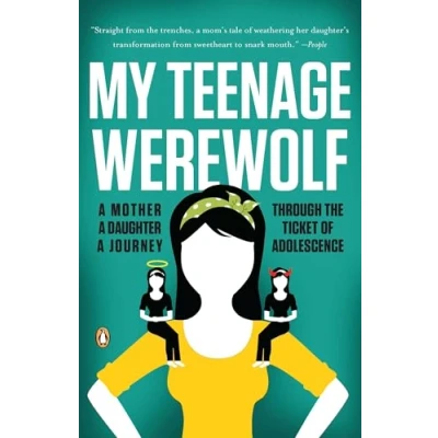 Abbildung von My Teenage Werewolf: a Mother, Daughter, Journey Through the Thicket of Adolescence