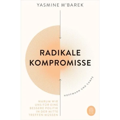 Abbildung von Radikale Kompromisse: Warum wir uns für eine bessere Politik in der Mitte treffen müssen