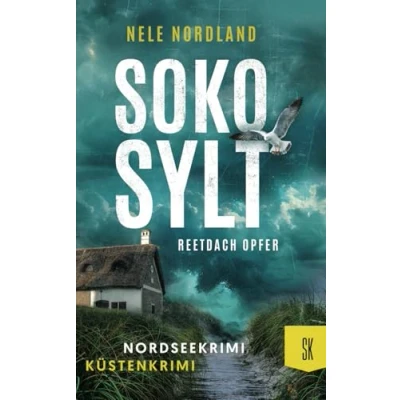 Abbildung von SOKO SYLT Reetdach Opfer: Nordseekrimi Küstenkrimi (Berger &amp; Claasen ermitteln 2) (SYLT KRIMI, Band