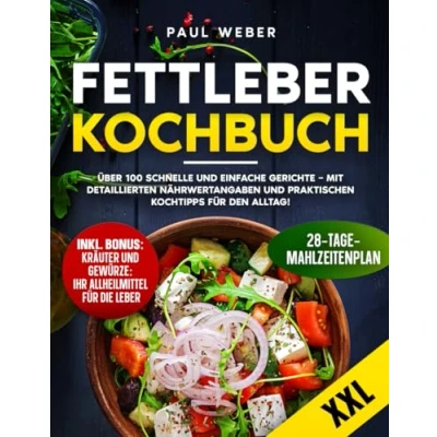 Abbildung von Fettleber Kochbuch: Über 100 schnelle und einfache Gerichte Mit detaillierten Nährwertangaben praktischen Kochtipps für den Alltag!