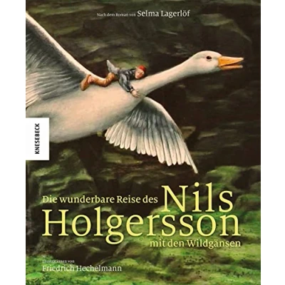 Abbildung von Die wunderbare Reise des Nils Holgersson mit den Wildgänsen: nach dem Roman von Selma Lagerlöf (Knesebeck Kinderbuch Klassiker: Ingpen)