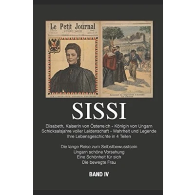 Abbildung von Sissi: Elisabeth, Kaiserin von Österreich und Königin Ungarn Schicksalsjahre voller Leidenschaft Wahrheit Legende (Sissi Band 4, 4)