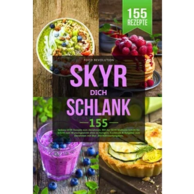 Abbildung von SKYR DICH SCHLANK: 155 leckere Rezepte zum Abnehmen. Mit der Methode Schritt für Wunschgewicht ohne zu hungern. Kochbuch &amp; Ratgeber Abnehmen Skyr. Nährwertangaben.