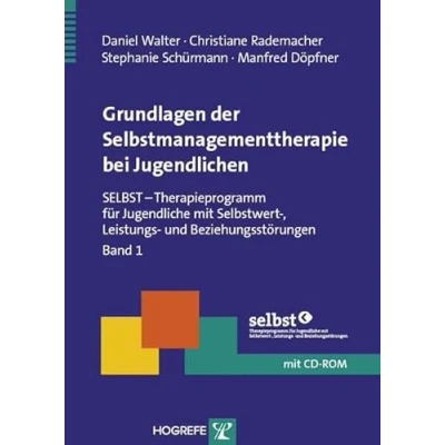 Abbildung von Grundlagen der Selbstmanagementtherapie bei Jugendlichen: SELBST Therapieprogramm für Jugendliche mit Selbstwert , Leistungs und Beziehungsstörungen, Band 1 (Therapeutische Praxis)