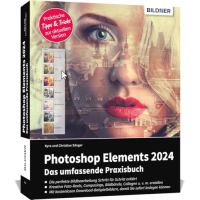 Abbildung von Photoshop Elements 2024 Das umfangreiche Praxisbuch: leicht verständlich, komplett in Farbe, auf 550 Seiten erklärt!