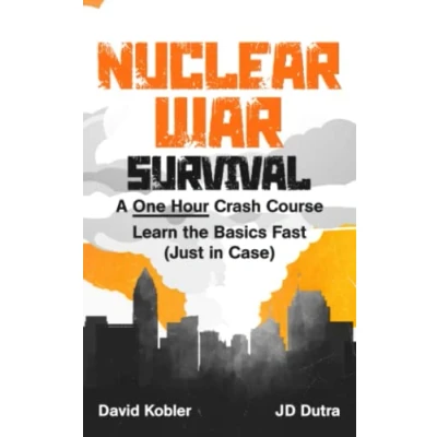 Abbildung von Nuclear War Survival: A One Hour Crash Course Learn the basics fast, just in case.