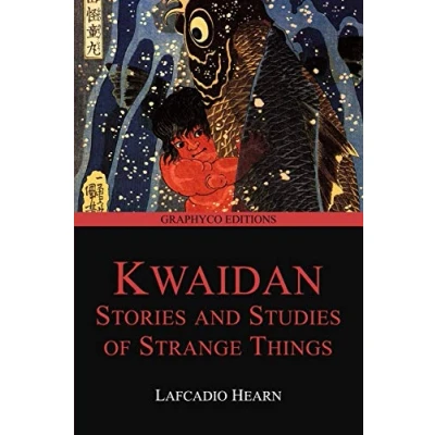 Abbildung von Kwaidan: Stories and Studies of Strange Things (Graphyco Editions)