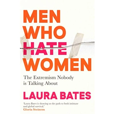 Abbildung von Men Who Hate Women: From incels to pickup artists, the truth about extreme misogyny and how it affects us all