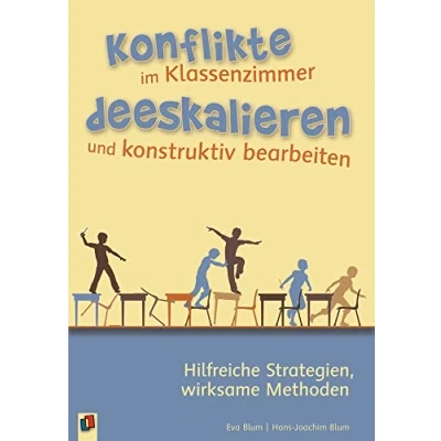 Abbildung von Konflikte im Klassenzimmer deeskalieren und konstruktiv bearbeiten: Hilfreiche Strategien, wirksame Methoden