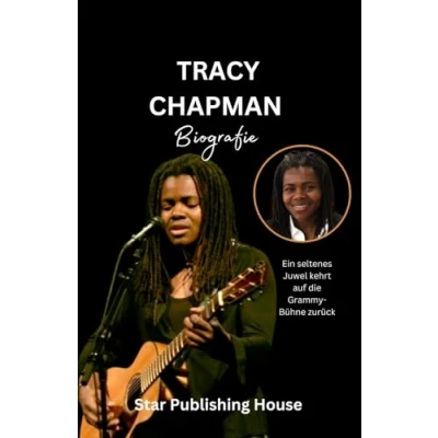 Abbildung von TRACY CHAPMAN Biografie (German Edition): die unerzählte Geschichte der Frau hinter Melodie:Ein seltenes Juwel kehrt auf Grammy Bühne zurück