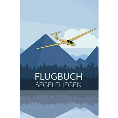 Abbildung von Flugbuch Segelfliegen: Segelflieger Logbuch zum Erfassen aller Flugdaten für Hobbypiloten Segelflugzeug Dokumentation