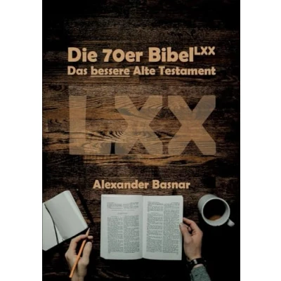 Abbildung von Die 70er Bibel (LXX): Das bessere Alte Testament