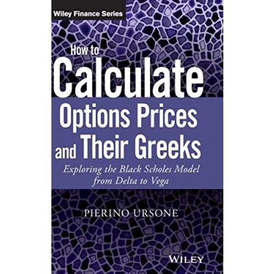 Abbildung von How to Calculate Options Prices and Their Greeks: Exploring the Black Scholes Model from Delta Vega (Wiley Finance)