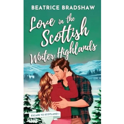 Abbildung von Love in the Scottish Winter Highlands: A heartwarming cosy and spicy small town romance set Scotland (Escape to Scotland, Book 1)