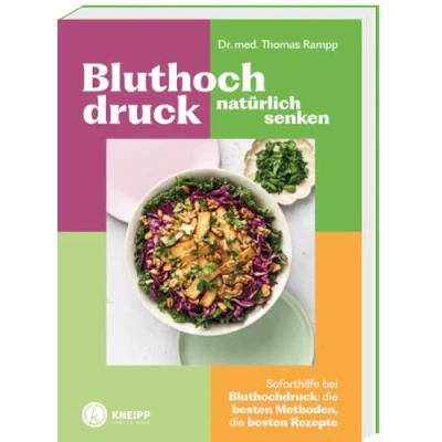 Abbildung von Bluthochdruck natürlich senken: Soforthilfe bei Bluthochdruck; die besten Methoden, Rezepte (Gesund bleiben mit Kneipp)