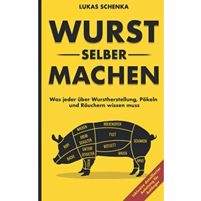 Abbildung von Wurst selber machen: Was jeder über Wurstherstellung, Pökeln und Räuchern wissen muss